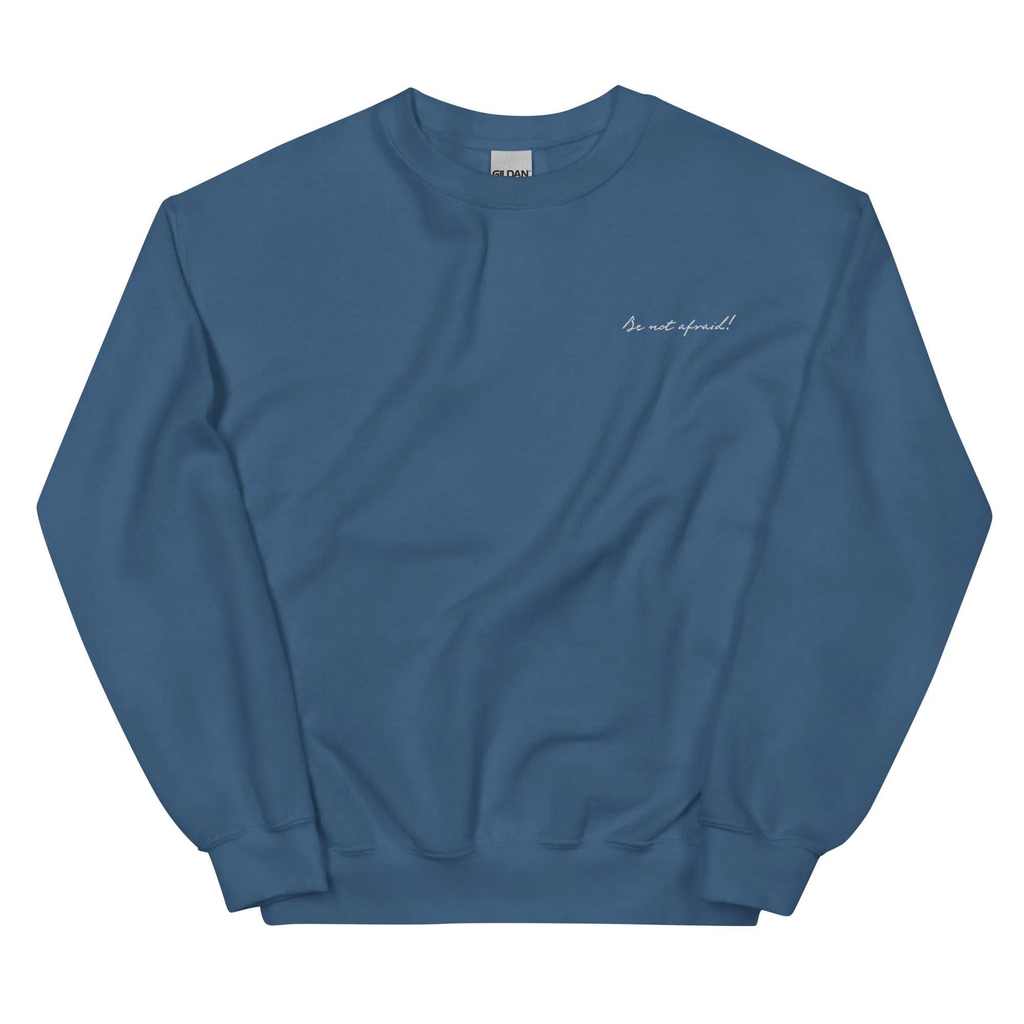 "Be Not Afraid!" - Unisex Sweatshirt