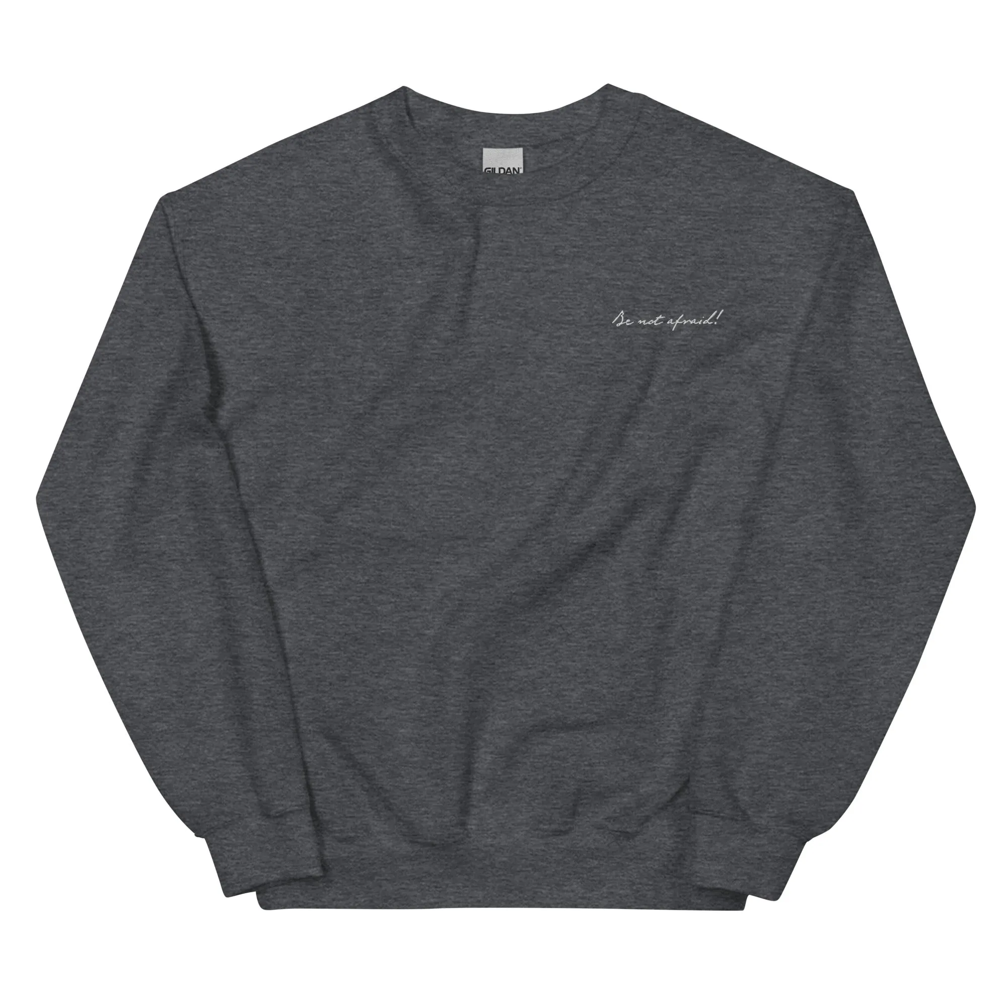 "Be Not Afraid!" - Unisex Sweatshirt