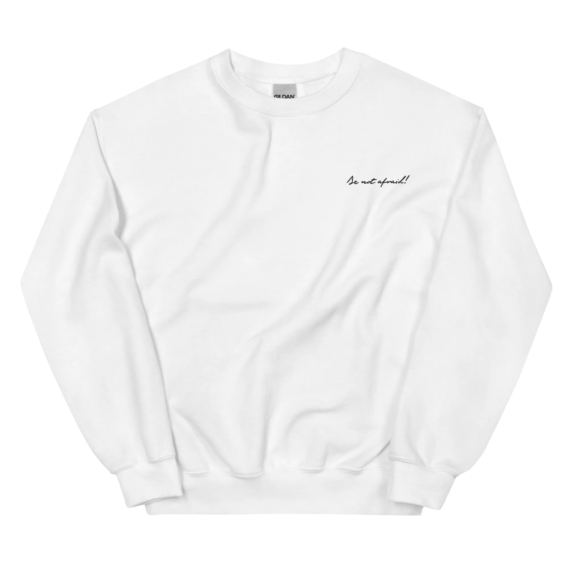 "Be Not Afraid!" - Unisex Sweatshirt